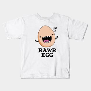 Rawr Egg Cute Roaring Raw Egg Pun Kids T-Shirt